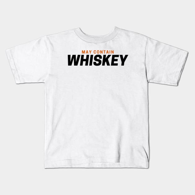 May Contain Whiskey Kids T-Shirt by HobbyAndArt